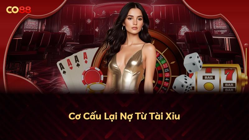 Cơ Cấu Lại Nợ Từ Tài Xỉu