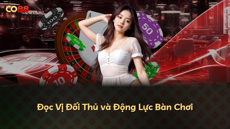 Đọc Vị Đối Thủ và Động Lực Bàn Chơi