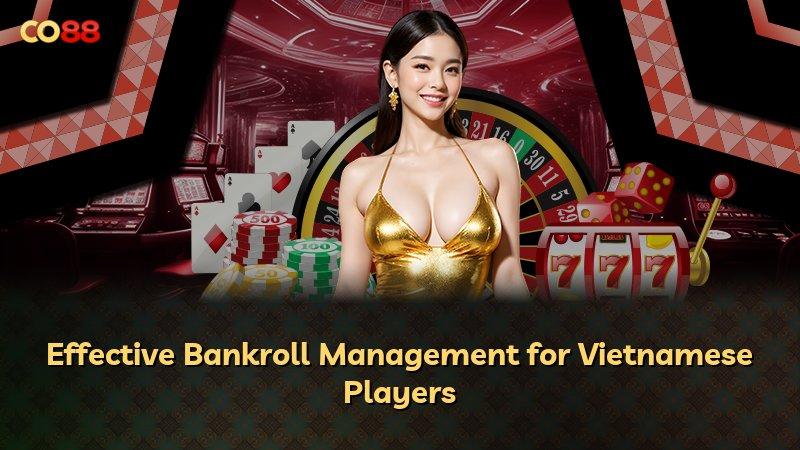 Effective Bankroll Management for Vietnamese Players