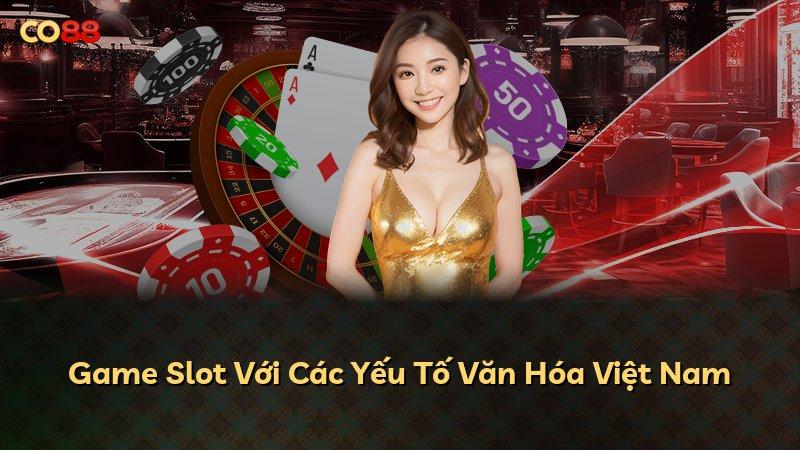 Game Slot Với Các Yếu Tố Văn Hóa Việt Nam