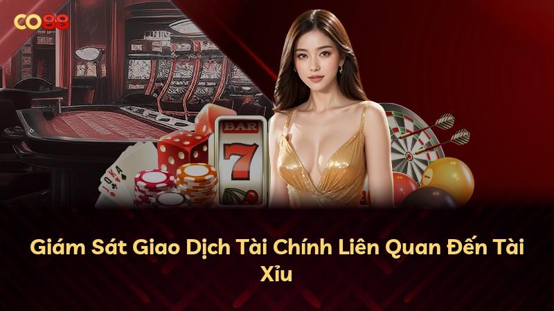 Giám Sát Giao Dịch Tài Chính Liên Quan Đến Tài Xỉu