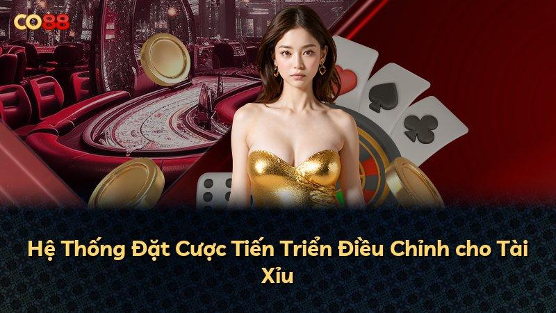 Hệ Thống Đặt Cược Tiến Triển Điều Chỉnh cho Tài Xỉu
