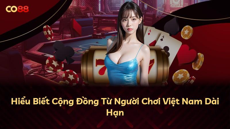 Hiểu Biết Cộng Đồng Từ Người Chơi Việt Nam Dài Hạn