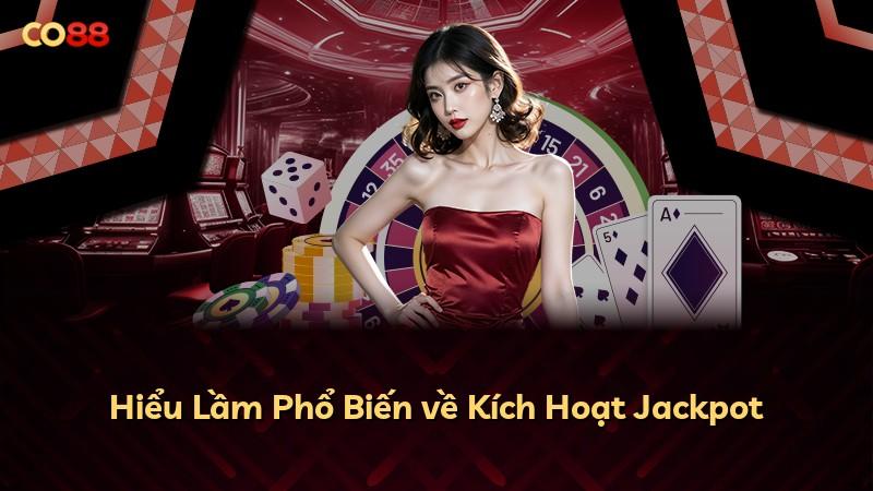 Hiểu Lầm Phổ Biến về Kích Hoạt Jackpot