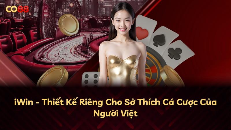 iWin - Thiết Kế Riêng Cho Sở Thích Cá Cược Của Người Việt