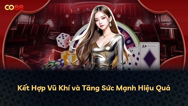 Kết Hợp Vũ Khí và Tăng Sức Mạnh Hiệu Quả