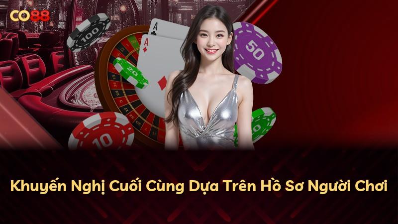 Khuyến Nghị Cuối Cùng Dựa Trên Hồ Sơ Người Chơi