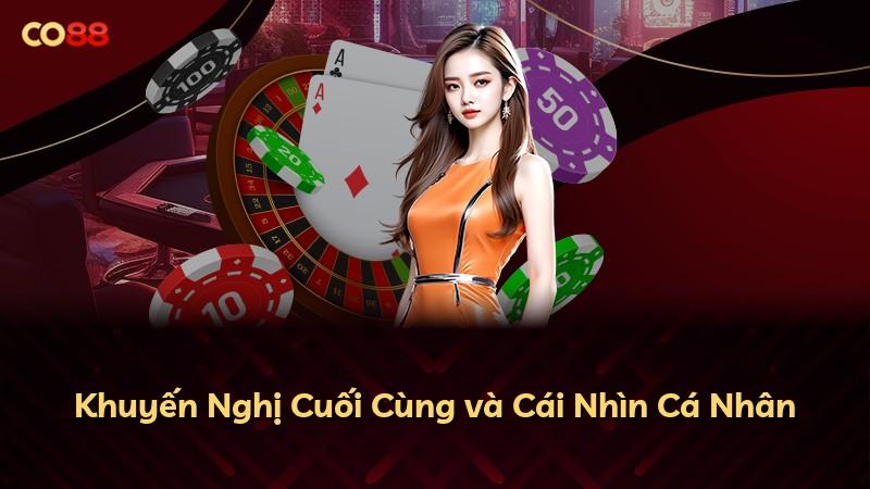 Khuyến Nghị Cuối Cùng và Cái Nhìn Cá Nhân