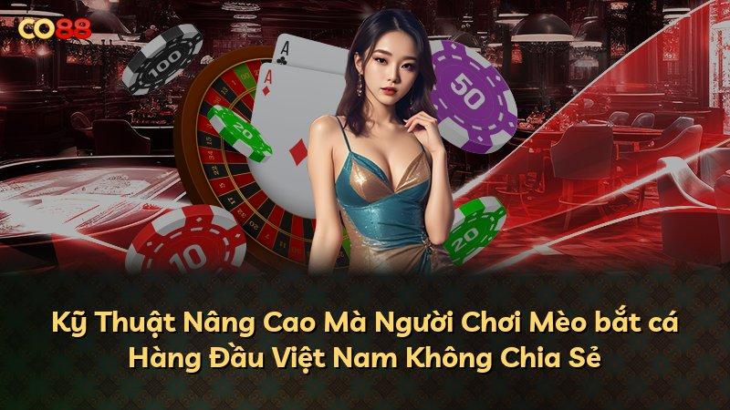 Kỹ Thuật Nâng Cao Mà Người Chơi Mèo bắt cá Hàng Đầu Việt Nam Không Chia Sẻ