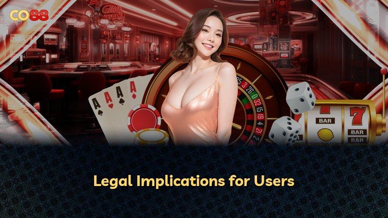 Legal Implications for Users