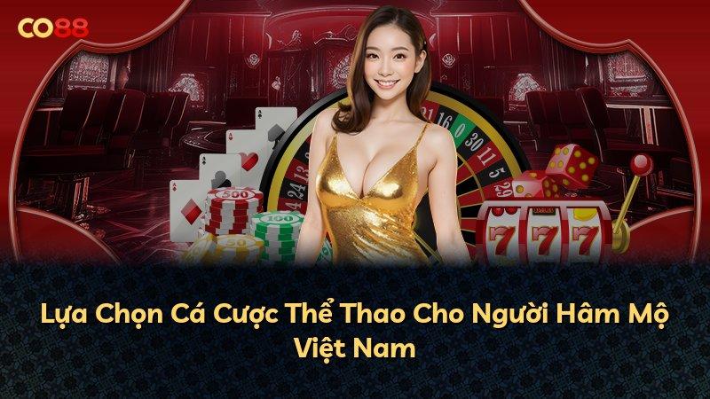 Lựa Chọn Cá Cược Thể Thao Cho Người Hâm Mộ Việt Nam