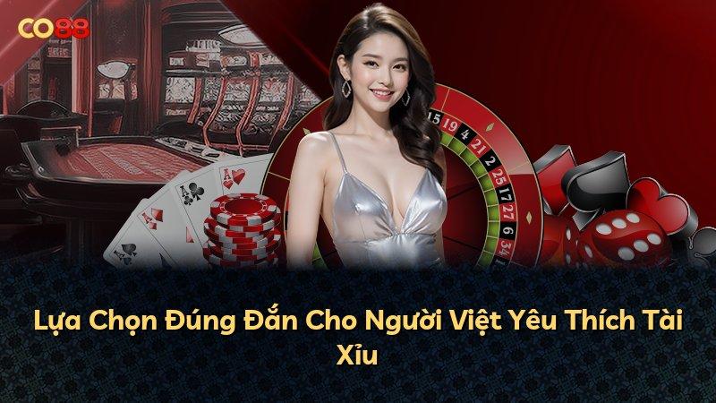 Lựa Chọn Đúng Đắn Cho Người Việt Yêu Thích Tài Xỉu