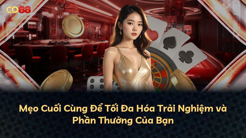 Mẹo Cuối Cùng Để Tối Đa Hóa Trải Nghiệm và Phần Thưởng Của Bạn