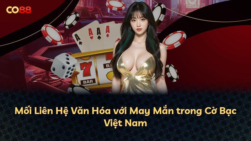 Mối Liên Hệ Văn Hóa với May Mắn trong Cờ Bạc Việt Nam