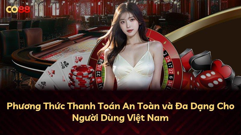 Phương Thức Thanh Toán An Toàn và Đa Dạng Cho Người Dùng Việt Nam