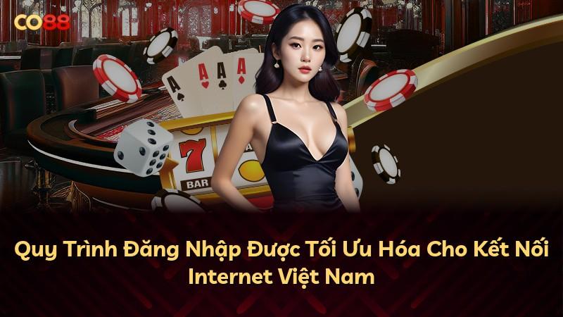 Quy Trình Đăng Nhập Được Tối Ưu Hóa Cho Kết Nối Internet Việt Nam