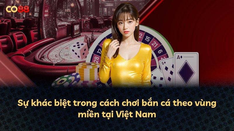 Sự khác biệt trong cách chơi bắn cá theo vùng miền tại Việt Nam