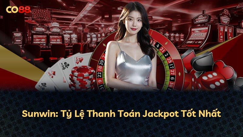 Sunwin: Tỷ Lệ Thanh Toán Jackpot Tốt Nhất