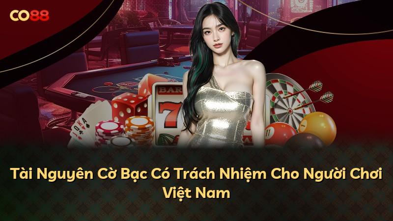 Tài Nguyên Cờ Bạc Có Trách Nhiệm Cho Người Chơi Việt Nam