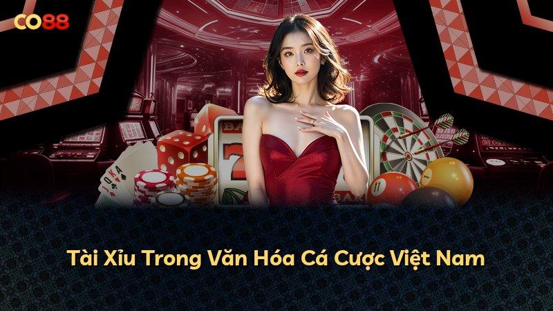 Tài Xỉu Trong Văn Hóa Cá Cược Việt Nam