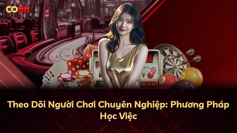 Theo Dõi Người Chơi Chuyên Nghiệp: Phương Pháp Học Việc