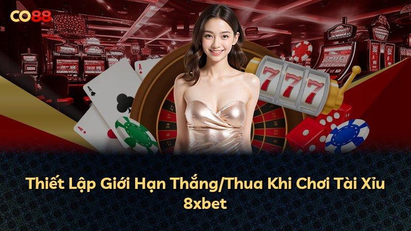 Thiết Lập Giới Hạn Thắng/Thua Khi Chơi Tài Xỉu 8xbet