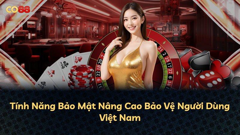 Tính Năng Bảo Mật Nâng Cao Bảo Vệ Người Dùng Việt Nam