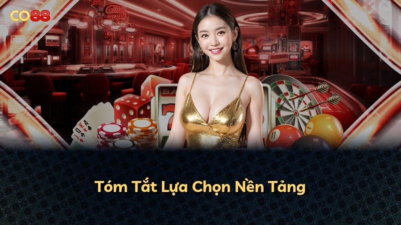 Tóm Tắt Lựa Chọn Nền Tảng