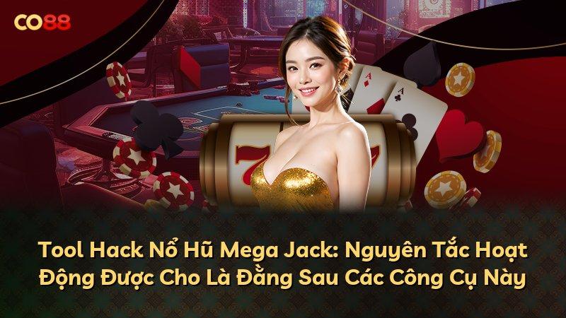 Tool Hack Nổ Hũ Mega Jack: Nguyên Tắc Hoạt Động Được Cho Là Đằng Sau Các Công Cụ Này