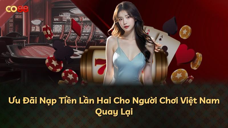 Ưu Đãi Nạp Tiền Lần Hai Cho Người Chơi Việt Nam Quay Lại