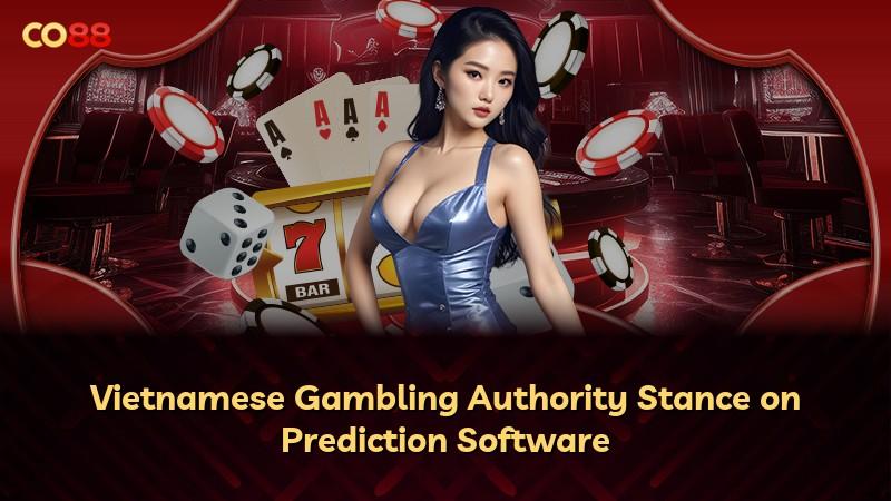 Vietnamese Gambling Authority Stance on Prediction Software