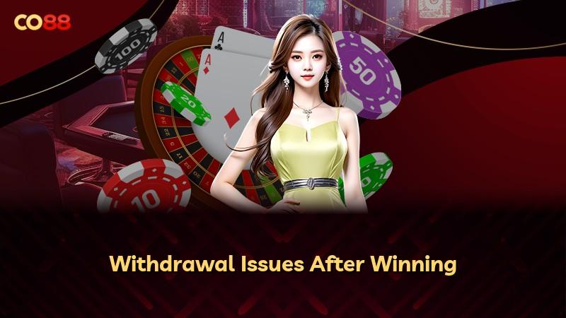 Withdrawal Issues After Winning