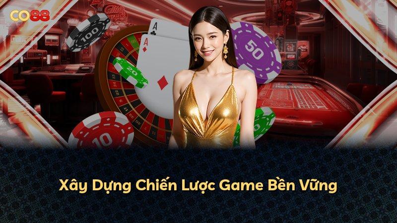 Xây Dựng Chiến Lược Game Bền Vững
