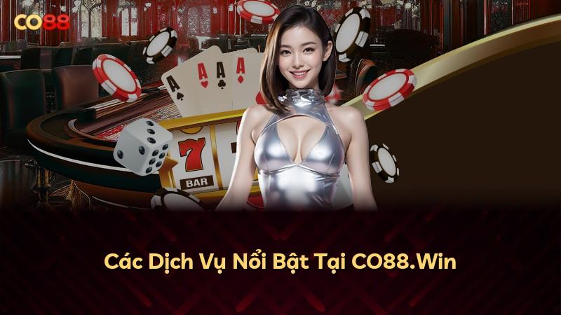 Các Dịch Vụ Nổi Bật Tại CO88.Win